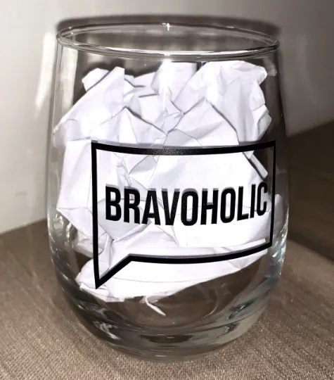 Bravoholic Wine Glass - 21oz OR 15oz Stemless Wine glass