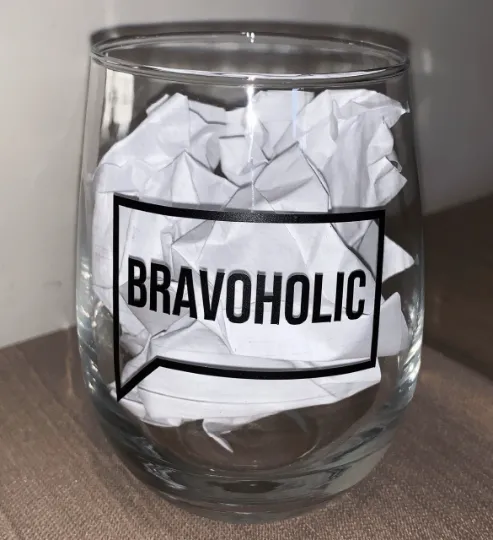 Bravoholic Wine Glass - 21oz OR 15oz Stemless Wine glass